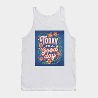 Today is a good day Tank Top